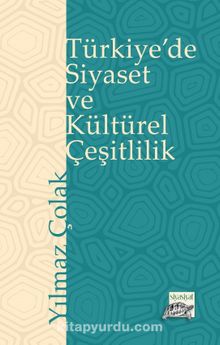 Türkiye'de Siyaset ve Kültürel Çeşitlilik - Yılmaz Çolak
