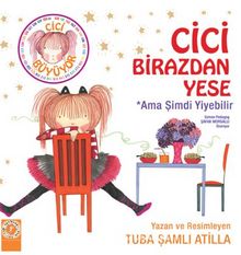 Cici Birazdan Yese - Ama Şimdi Yiyebilir - Tuba Şamlı Atilla