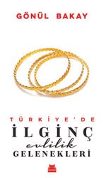 Türkiye'de İlginç Evlilik Gelenekleri