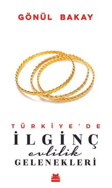 Türkiye'de İlginç Evlilik Gelenekleri