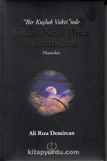 Bir Kuşluk Vaktinde Güzel Kul Olma Mücadelem - Ali Rıza Demircan