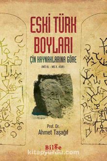 Eski Türk Boyları & Çin Kaynaklarına Göre (MÖ III. - MS X. ASIR) - Prof. Dr. Ahmet Taşağıl