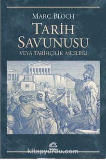 Tarih Savunusu veya Tarihçilik Mesleği - Marc Bloch