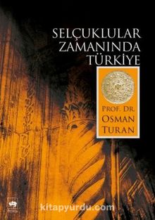 Selçuklular Zamanında Türkiye - Prof. Dr. Osman Turan