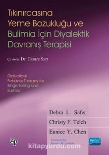 Tıkanırcasına Yeme Bozukluğu ve Bulimia İçin Diyalektik Davranış Terapisi - Debra L. Safer