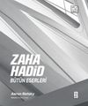 Zaha Hadid : B&uuml;t&uuml;n Eserleri