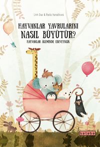 Hayvanlar Yavrularını Nasıl Büyütür? & Hayvanlar Âleminde Ebeveynlik