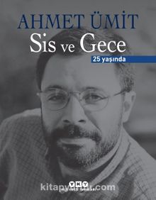 Sis ve Gece 25 Yaşında (Numaralı Özel Baskı) - Ahmet Ümit