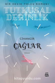 Tutkusal Derinlik & Bir Eksik Yolcu Romanı - Cihangir Çağlar