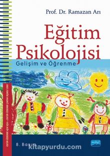 Eğitim Psikolojisi -Gelişim ve Öğrenme - Prof. Dr. Ramazan Arı