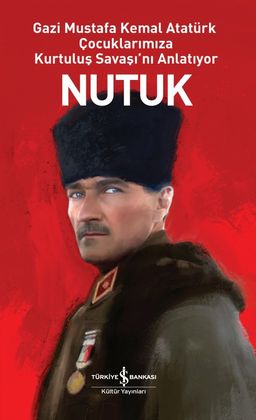 Nutuk (Ciltli) & Gazi Mustafa Kemal Atatürk Çocuklarımıza Kurtuluş Savaşı'nı Anlatıyor