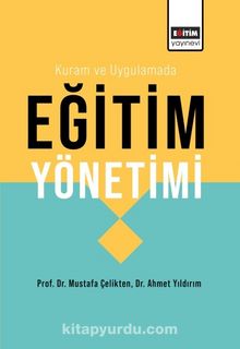 Kuram ve Uygulamada Eğitim Yönetimi - Ahmet Yıldırım