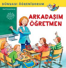 Arkadaşım Öğretmen / Dünyayı Öğreniyorum