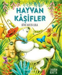Hayvan Kaşifler / Bitki Avcısı Lola 