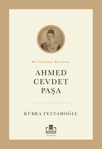 Ahmed Cevdet Paşa & Bir Tanzimat Bürokratı