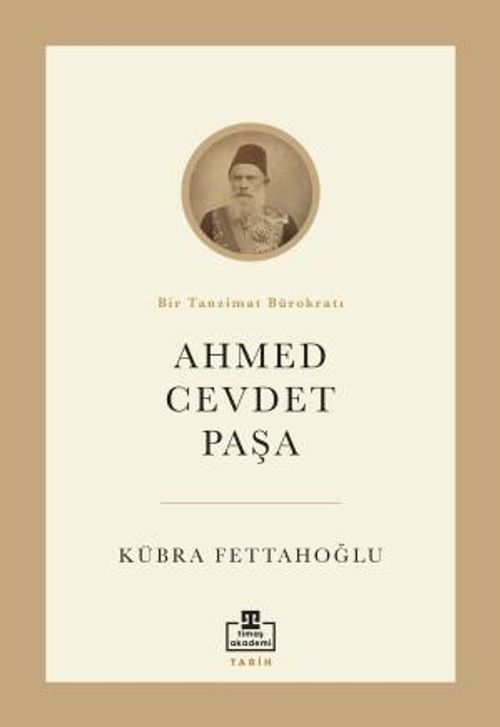 Ahmed Cevdet Paşa & Bir Tanzimat Bürokratı