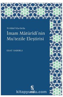İmam Maturidi'nin Mu'tezile Eleştirisi - Esat  Sabırlı