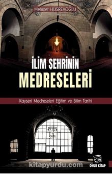 İlim Şehrinin Medreseleri - Mehmet Hüsrevoğlu