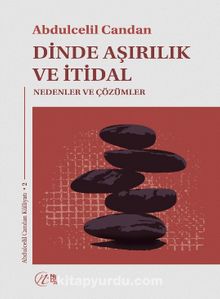 Dinde Aşırılık ve İtidal - Abdülcelil Candan