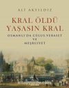 Kral Öldü Yaşasın Kral & Osmanlı'da Cülus, Veraset ve Meşruiyet