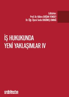 İş Hukukunda Yeni Yaklaşımlar IV
