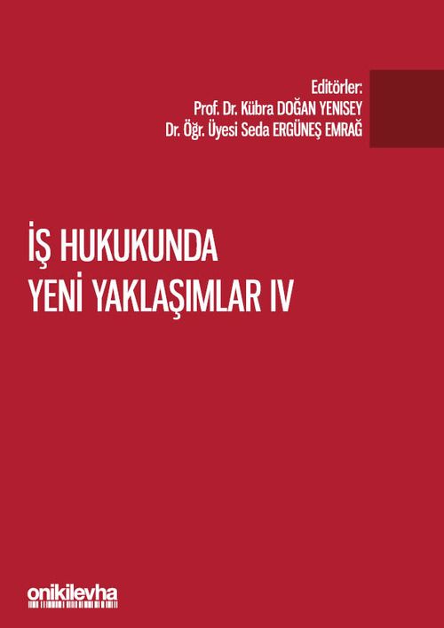 İş Hukukunda Yeni Yaklaşımlar IV