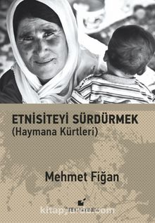 Etnisiteyi Sürdürmek & Haymana Kürtleri - Mehmet Fiğan