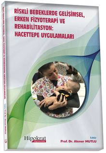 Riskli Bebeklerde Gelişimsel, Erken Fizyoterapi ve Rehabilistasyon : Hacettepe Uygulamaları