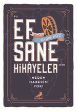 Bu Efsane Hikayelerden Neden Haberim Yok?