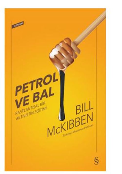 Petrol ve Bal / Rastlantısal Bir Aktivistin Eğitimi