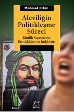 Aleviliğin Politikleşme Süreci & Kimlik Siyasetinin Kısıtlılıkları ve İmkanları
