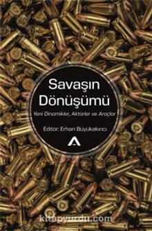 Savaşın Dönüşümü &Yeni Dinamikler, Aktörler ve Araçlar