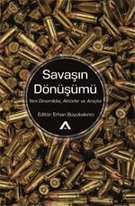 Savaşın Dönüşümü &Yeni Dinamikler, Aktörler ve Araçlar