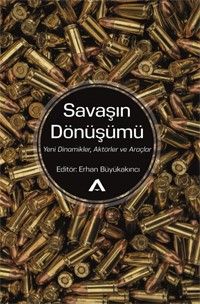 Savaşın Dönüşümü &Yeni Dinamikler, Aktörler ve Araçlar