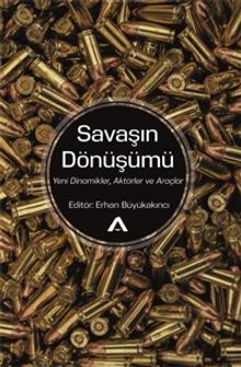 Savaşın Dönüşümü &Yeni Dinamikler, Aktörler ve Araçlar