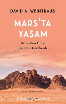 Mars’ta Yaşam & Gitmeden Önce Bilmemiz Gereken - David A. Weintraub