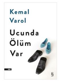 Ucunda Ölüm Var - Kemal Varol