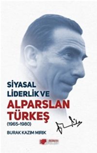Siyasal Liderlik ve Alparslan Türkeş (1965-1980)