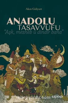 Anadolu Tasavvufu - Akın Gülyurt