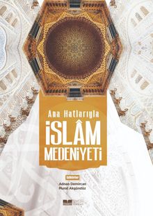 Anahatlarıyla İslam Medeniyeti