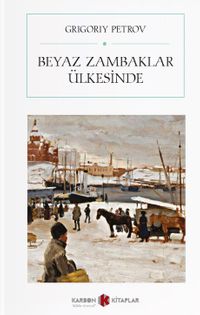 Beyaz Zambaklar Ülkesinde (Atatürk'ün Askerlere Tavsiye Ettiği Kitap)