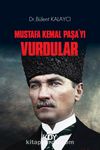 Mustafa Kemal Paşa'yı Vurdular