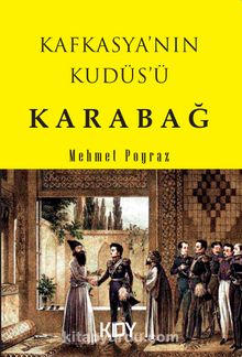 Kafkasya'nın Kudüs'ü Karabağ - Mehmet Poyraz