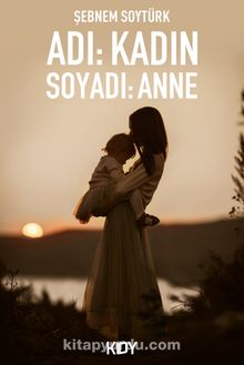 Adı: Kadın Soyadı Anne - Şebnem Soytürk