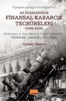A5 Ülkelerinde Finansal Kabarcık Tecrübeleri (1990-2016) & (Endonezya, G. Kore, Malezya, Tayland, Filipinler) Teoriler - Analiz - Politika