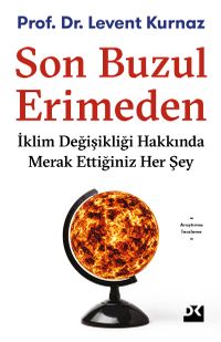 Son Buzul Erimeden & İklim Değişikliği Hakkında Merak Ettiğiniz Her Şey