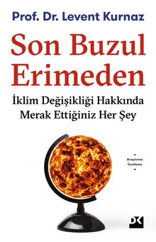 Son Buzul Erimeden & İklim Değişikliği Hakkında Merak Ettiğiniz Her Şey