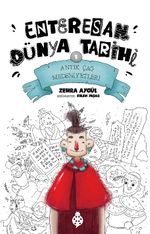 Enteresan Dünya Tarihi 1 / Antik Çağ Medeniyetleri