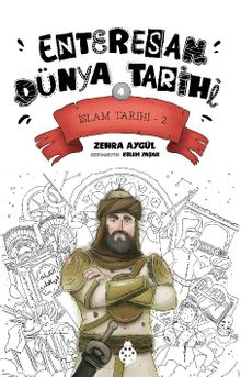 Enteresan Dünya Tarihi 4 / İslam Tarihi 2