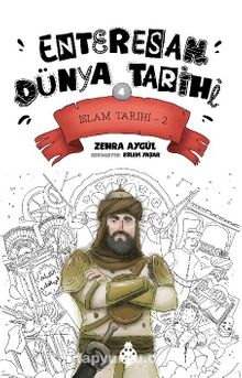 Enteresan Dünya Tarihi 4 / İslam Tarihi 2 - Bilinmeyen Yazar